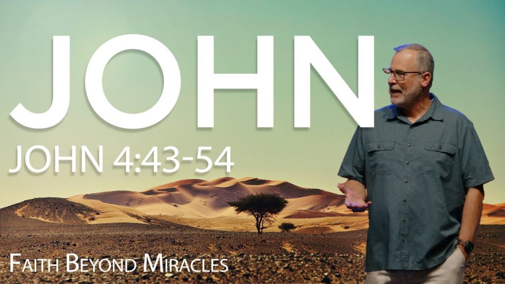 Faith Beyond Miracles | John 4:43-54