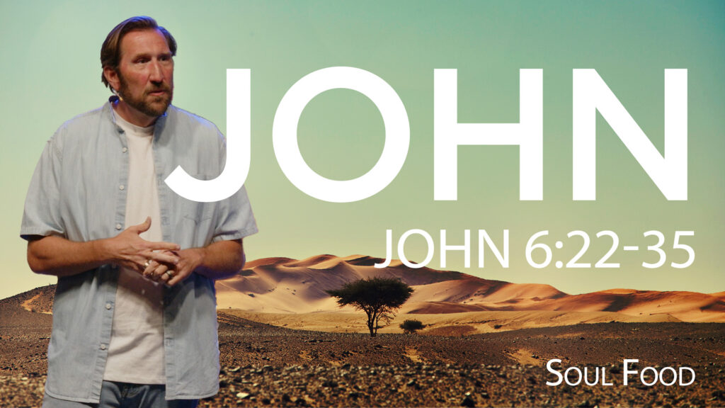 Soul Food | John 6:22-35