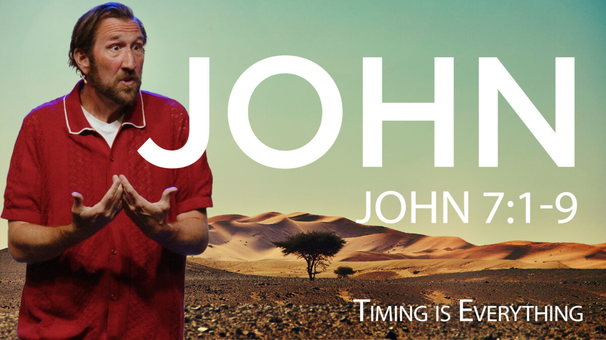Timing is Everything | John 7:1-9