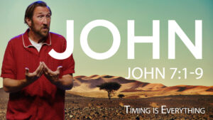 Timing is Everything | John 7:1-9