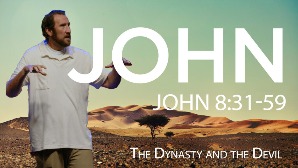 The Dynasty and the Devil | John 8:31-59