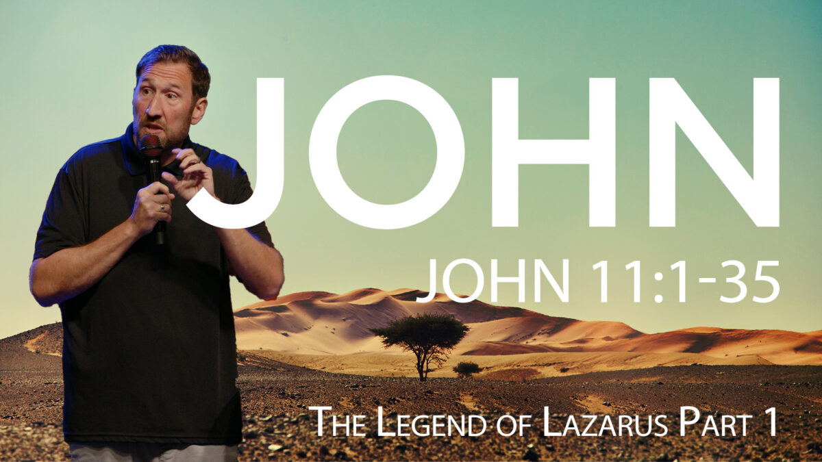 The Legend of Lazarus Part 1 | John 11:1-35
