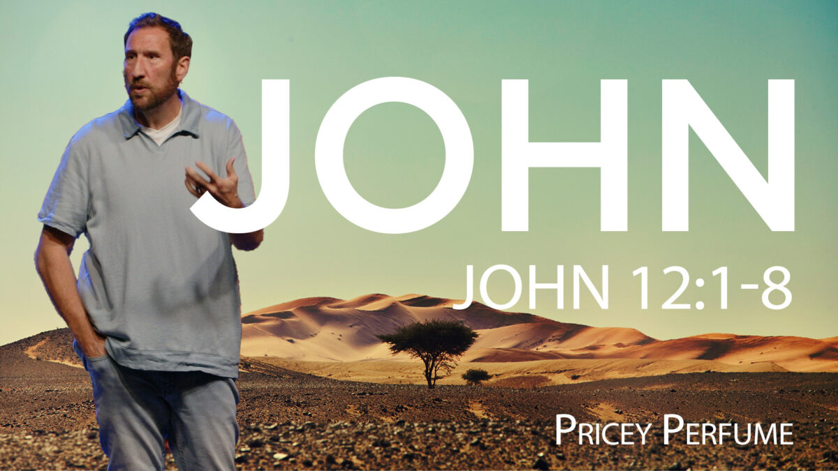 Pricey Perfume | John 12:1-8