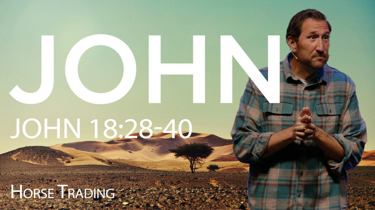 Horse Trading | John 18:28-40