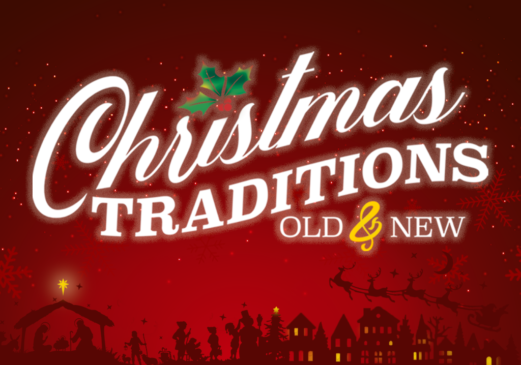 Christmas Traditions: Old & New