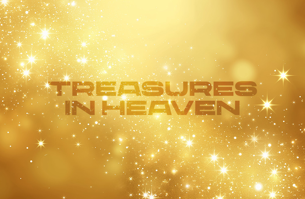 What Kind of Treasure Is in Heaven?