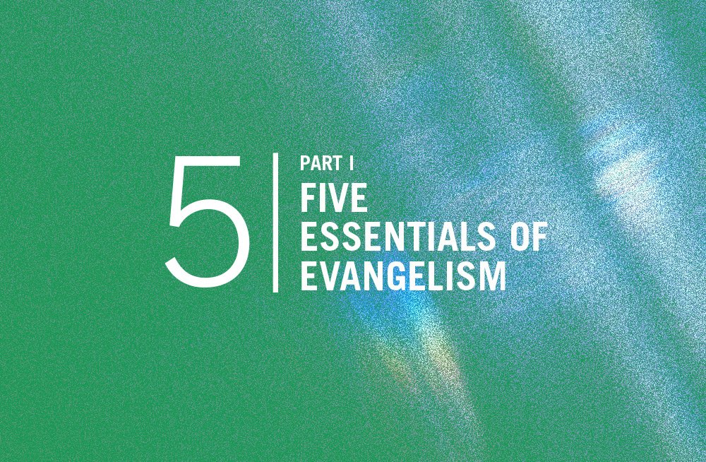 Five Essentials of Evangelism (Part 1)