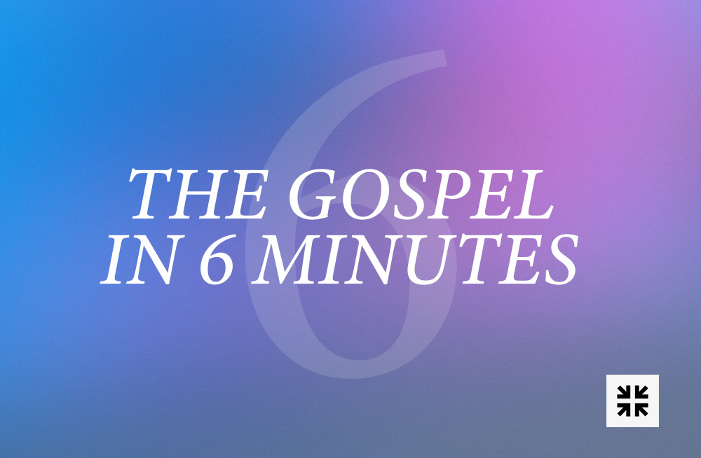 The Gospel in 6 Minutes