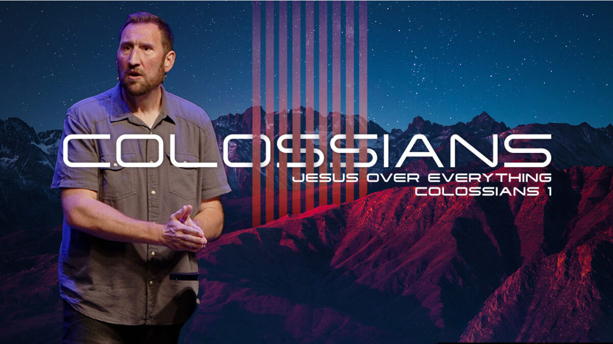 Jesus Over Everything | Colossians 1