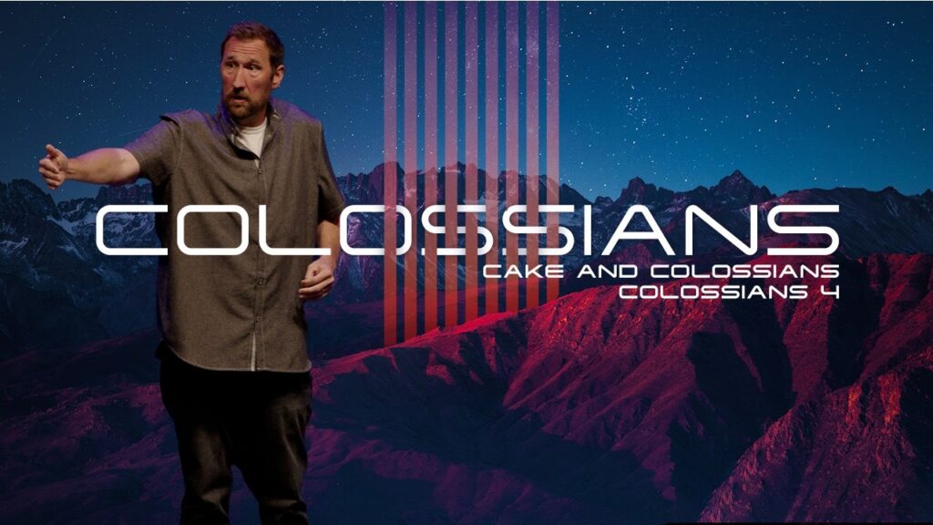 Cake and Colossians | Colossians 4