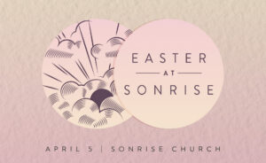 Easter @ Sonrise