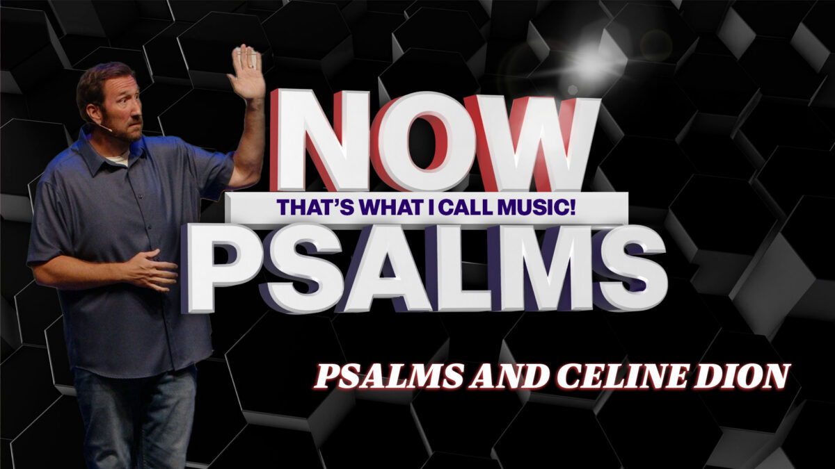 Psalms and Celine Dion | Psalm 73
